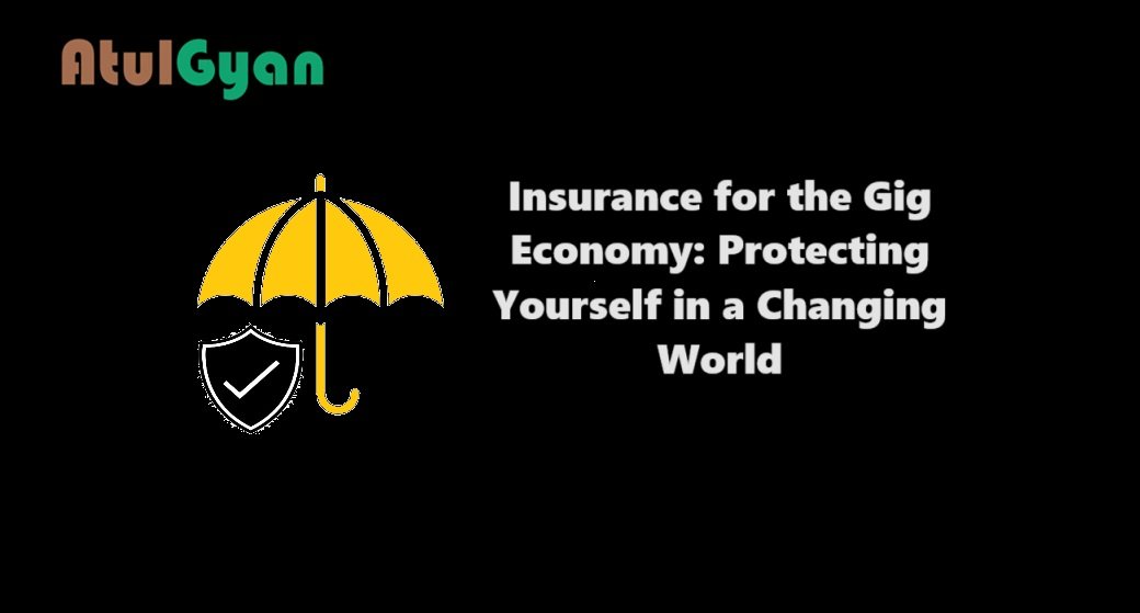 Insurance for the Gig Economy: Protecting Yourself in a Changing World